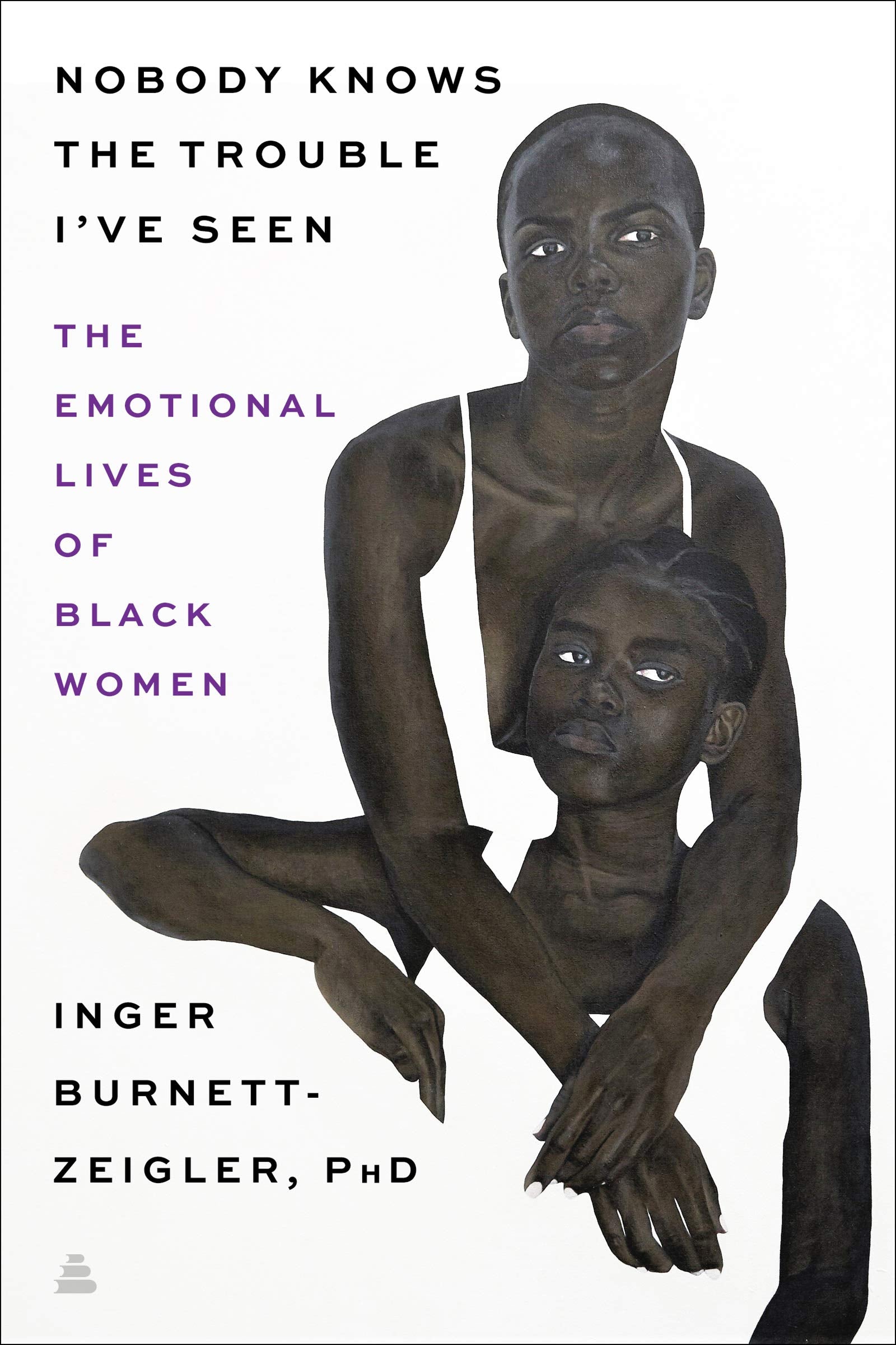 Nobody Knows the Trouble Ive Seen: The Emotional Lives of Black Women
