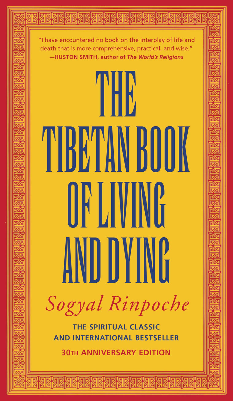 The Tibetan Book of Living and Dying: A Study of Tibetan Teachings on Life and Death