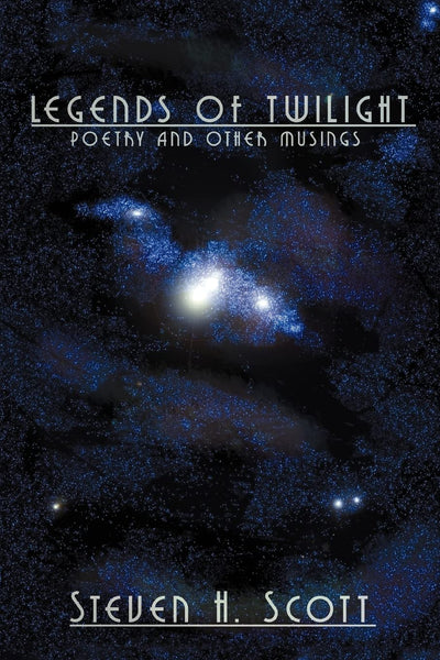 LEGENDS OF TWILIGHT: POETRY AND OTHER MUSINGS