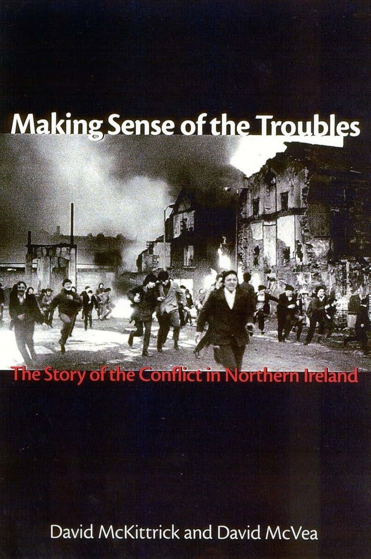 Making Sense of the Troubles: The Story of the Conflict