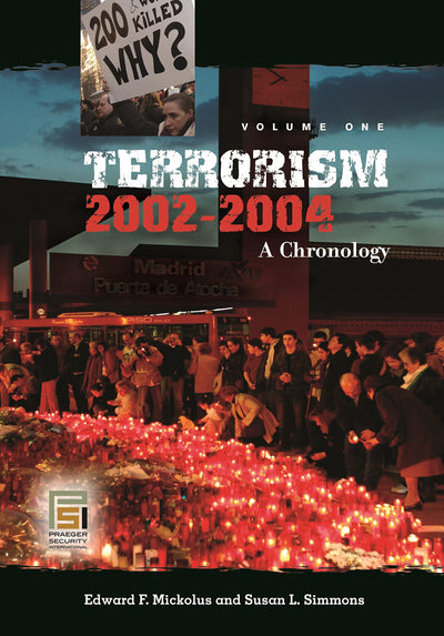 Terrorism, 2002-2004 [3 volumes]: A Chronology [3 volumes] (Praeger Security International)