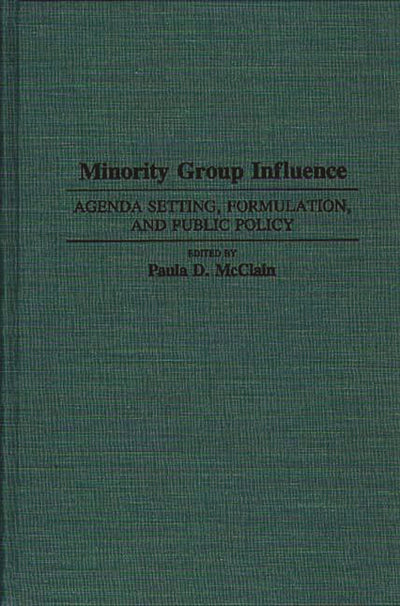 Minority Group Influence: Agenda Setting, Formulation, and Public Policy (Contributions in Political Science)
