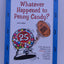 Whatever Happened to Penny Candy? : A Fast, Clear, and Fun Explanation of the Economics You Need for Success in Your Career, Business, and investments