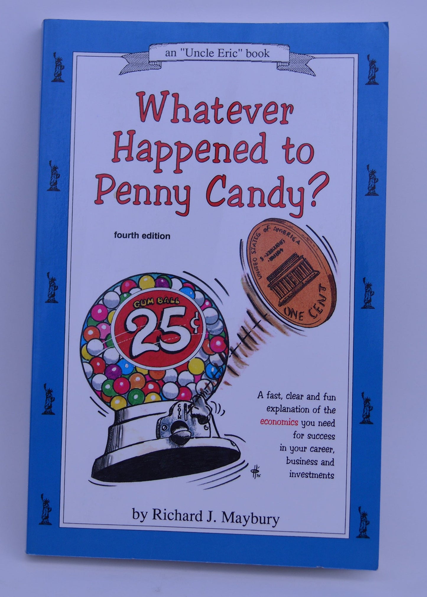 Whatever Happened to Penny Candy? : A Fast, Clear, and Fun Explanation of the Economics You Need for Success in Your Career, Business, and investments