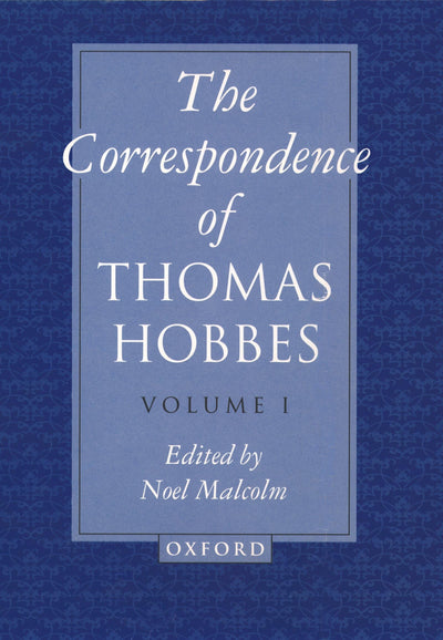 The Correspondence of Thomas Hobbes (Clarendon Edition of the Works of Thomas Hobbes)