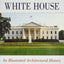 The White House: An Illustrated Architectural History