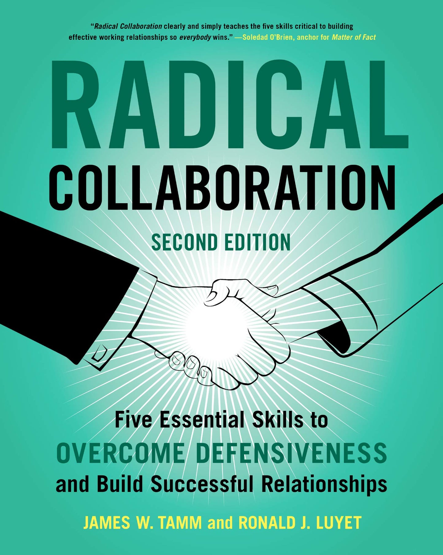 Radical Collaboration, 2nd Edition: Five Essential Skills to Overcome Defensiveness and Build Successful Relationships