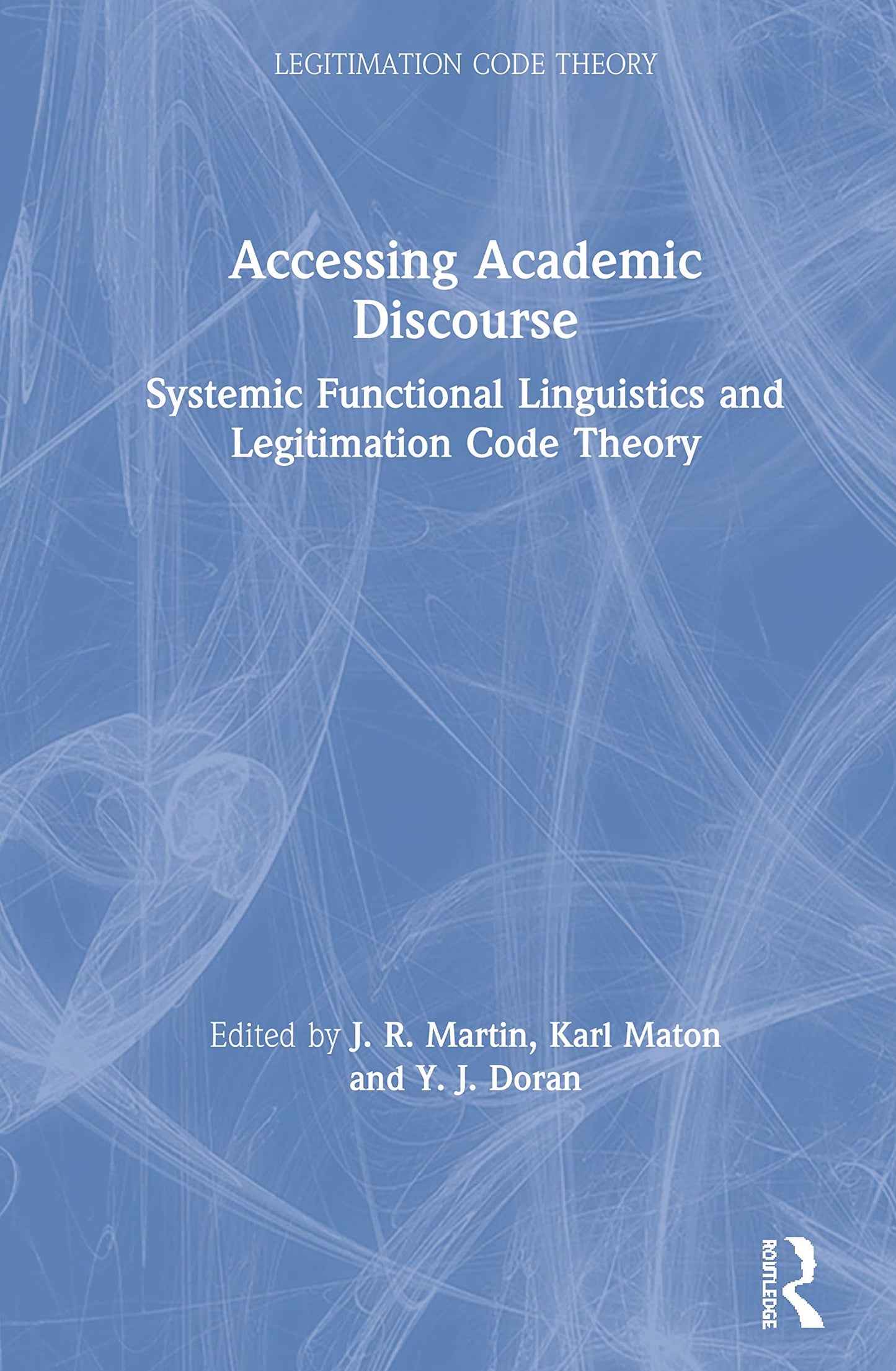 Accessing Academic Discourse: Systemic Functional Linguistics and Legitimation Code Theory