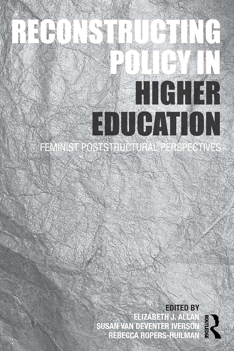 Reconstructing Policy in Higher Education: Feminist Postructural Perspectives