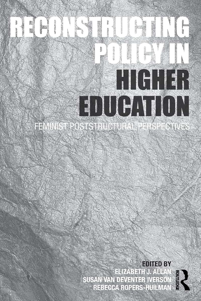 Reconstructing Policy in Higher Education: Feminist Postructural Perspectives