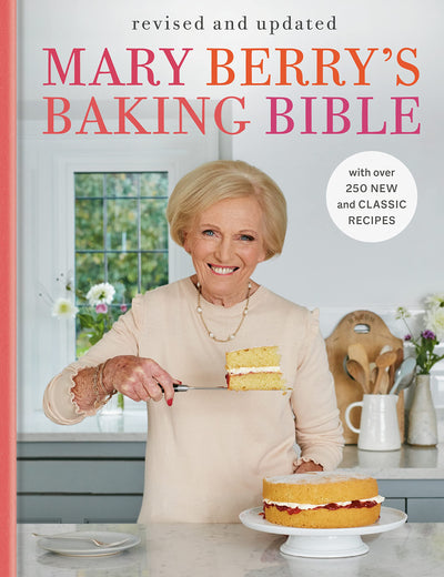Mary Berry's Baking Bible: Revised and Updated: With Over 25