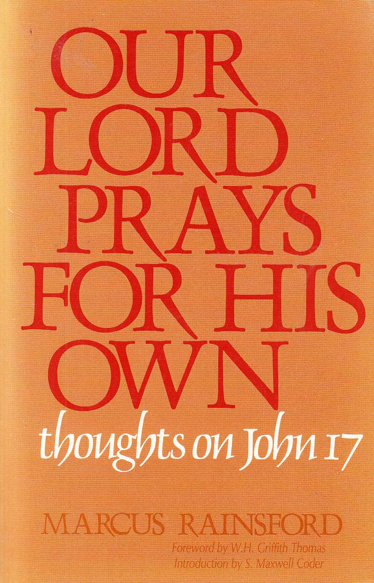 Our Lord Prays for His Own: Thoughts on John 17