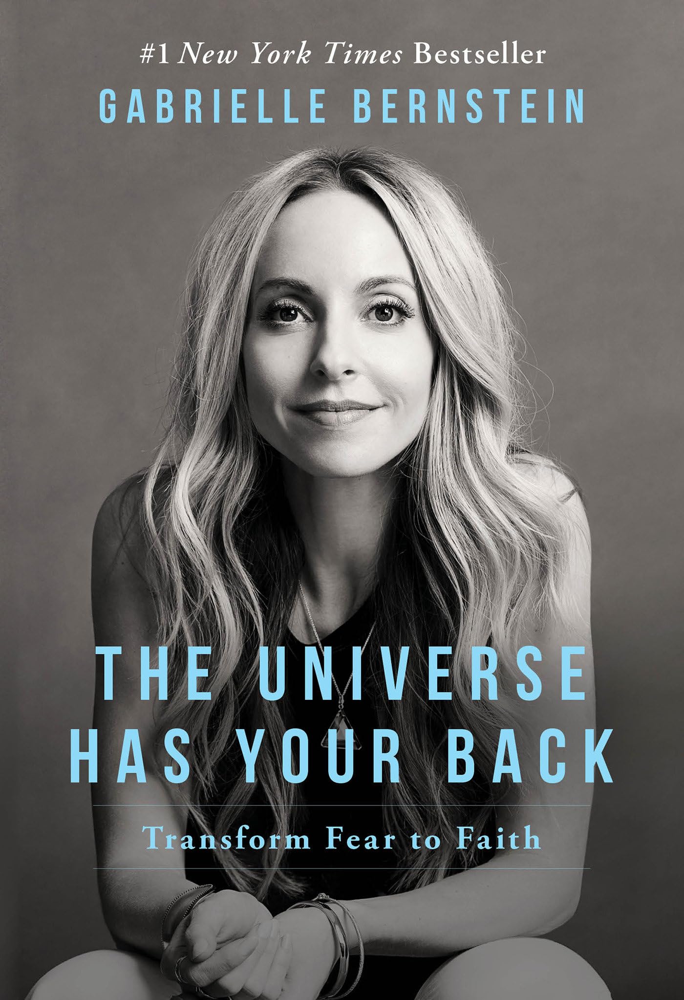 The Universe Has Your Back: Transform Fear to Faith by Berns