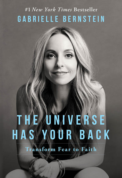 The Universe Has Your Back: Transform Fear to Faith by Berns