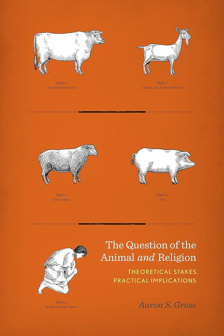 The Question of the Animal and Religion: Theoretical Stakes, Practical Implications