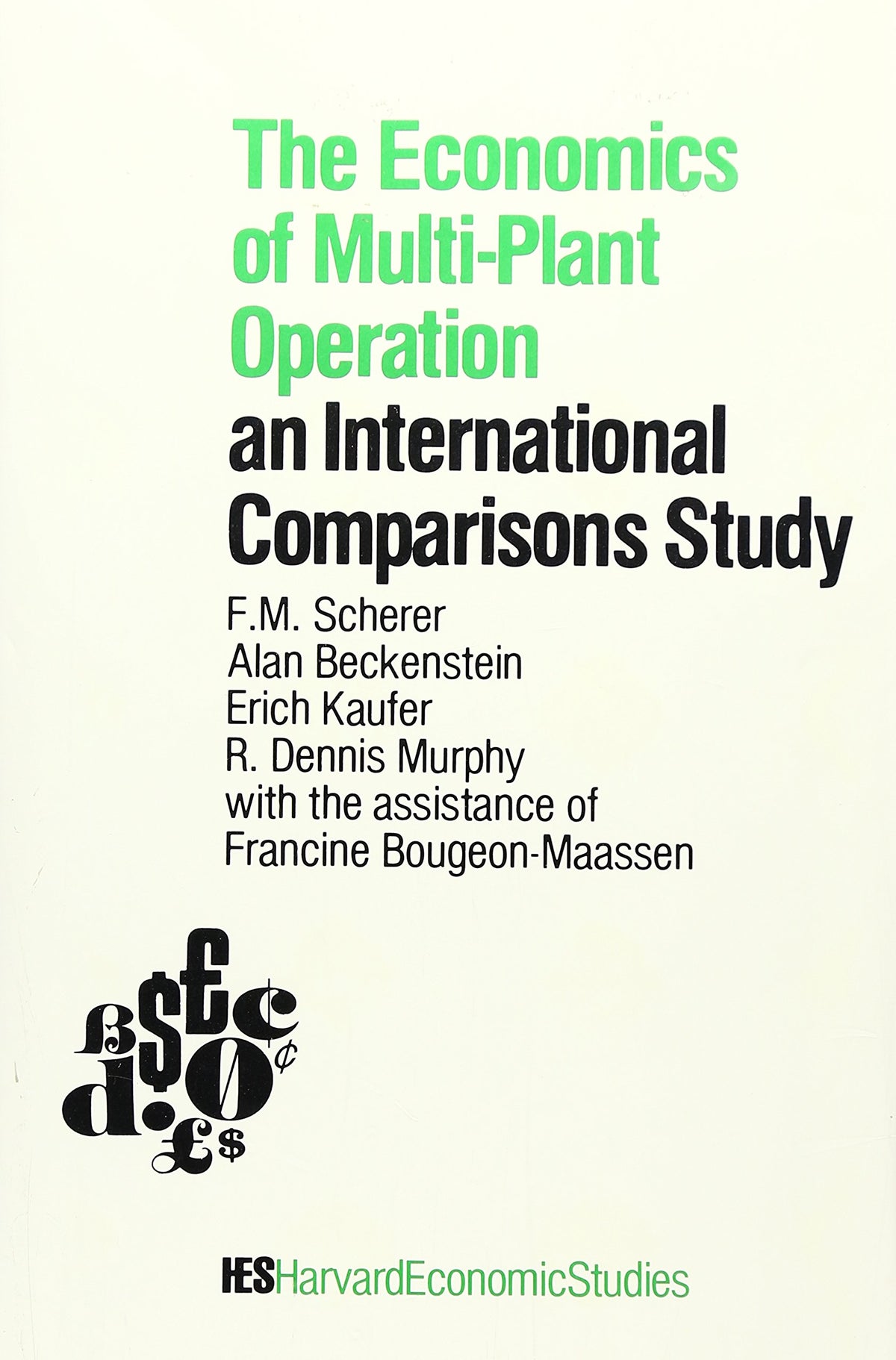 The Economics of Multi-Plant Operation: An International Comparisons Study (Harvard Economic Studies)
