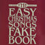 The Easy Christmas Songs Fake Book: 100 Songs in the Key of C