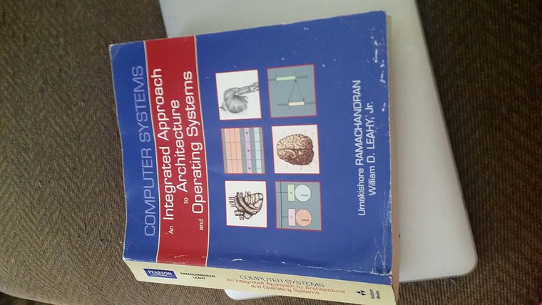 Computer Systems: An Integrated Approach to Architecture and Operating Systems