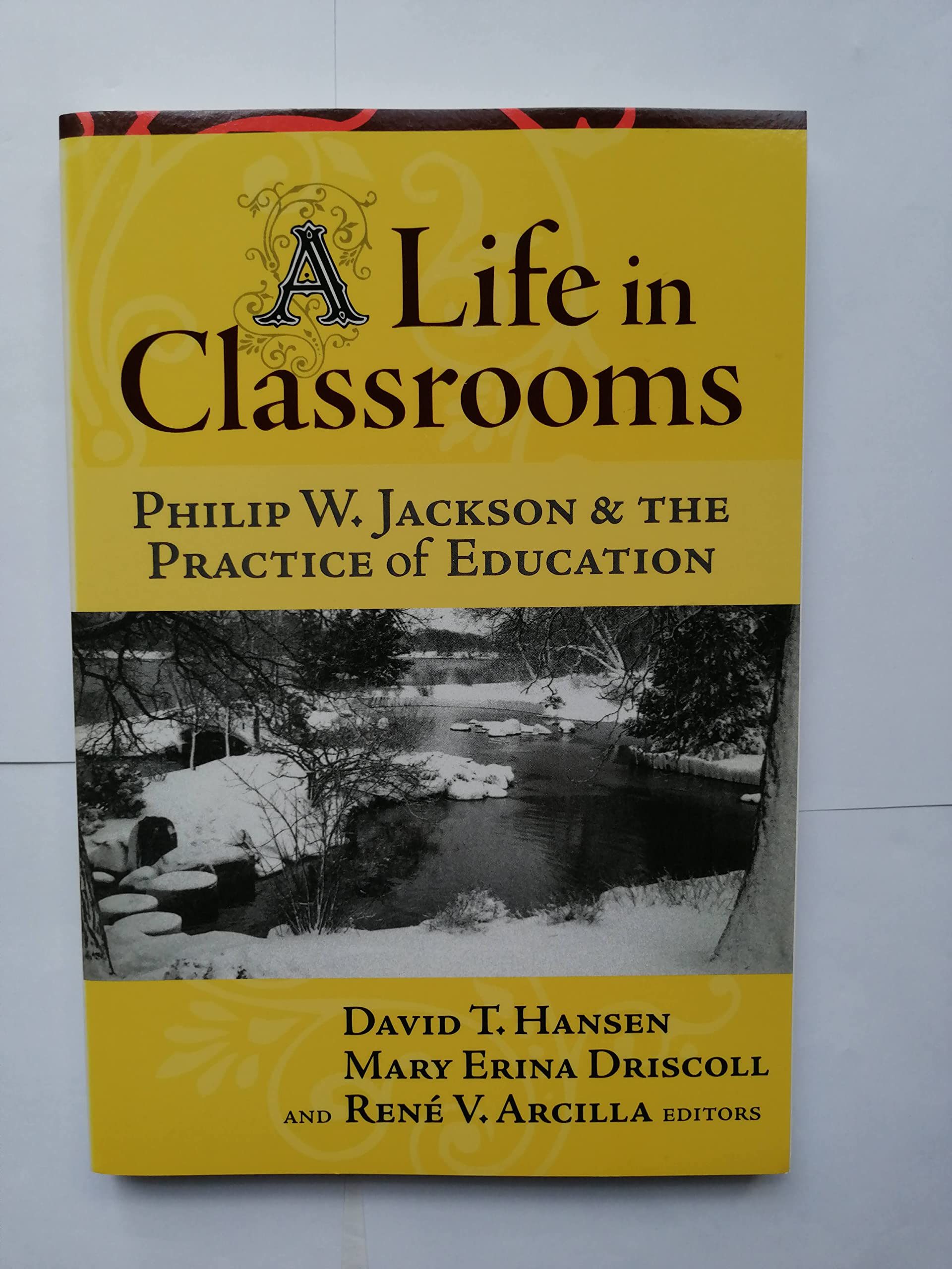 A Life in Classrooms: Philip W. Jackson and the Practice of Education