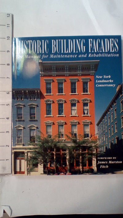 Historic Building Facades: The Manual for Maintenance and Rehabilitation (Preservation Press Series)