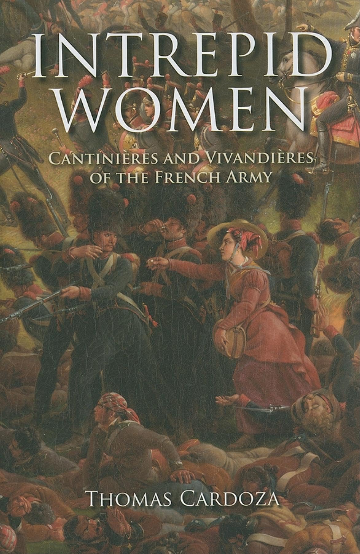 Intrepid Women: Cantinires and Vivandires of the French Army