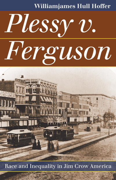 Plessy v. Ferguson: Race and Inequality in Jim Crow America (Landmark Law Cases and American Society)