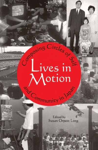 Lives in Motion: Composing Circles of Self and Community in Japan (Cornell East Asia Series) (Cornell East Asia Series, 106)
