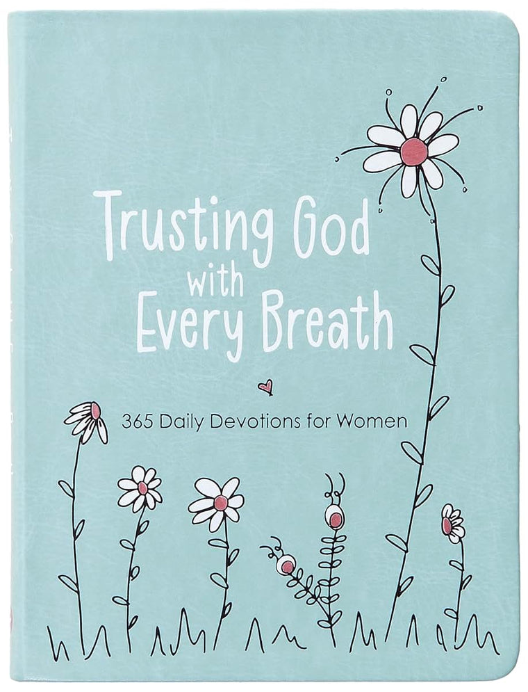 Trusting God With Every Breath: 365 Daily Devotions for Women - Find Hope for the Ups and Downs of Life