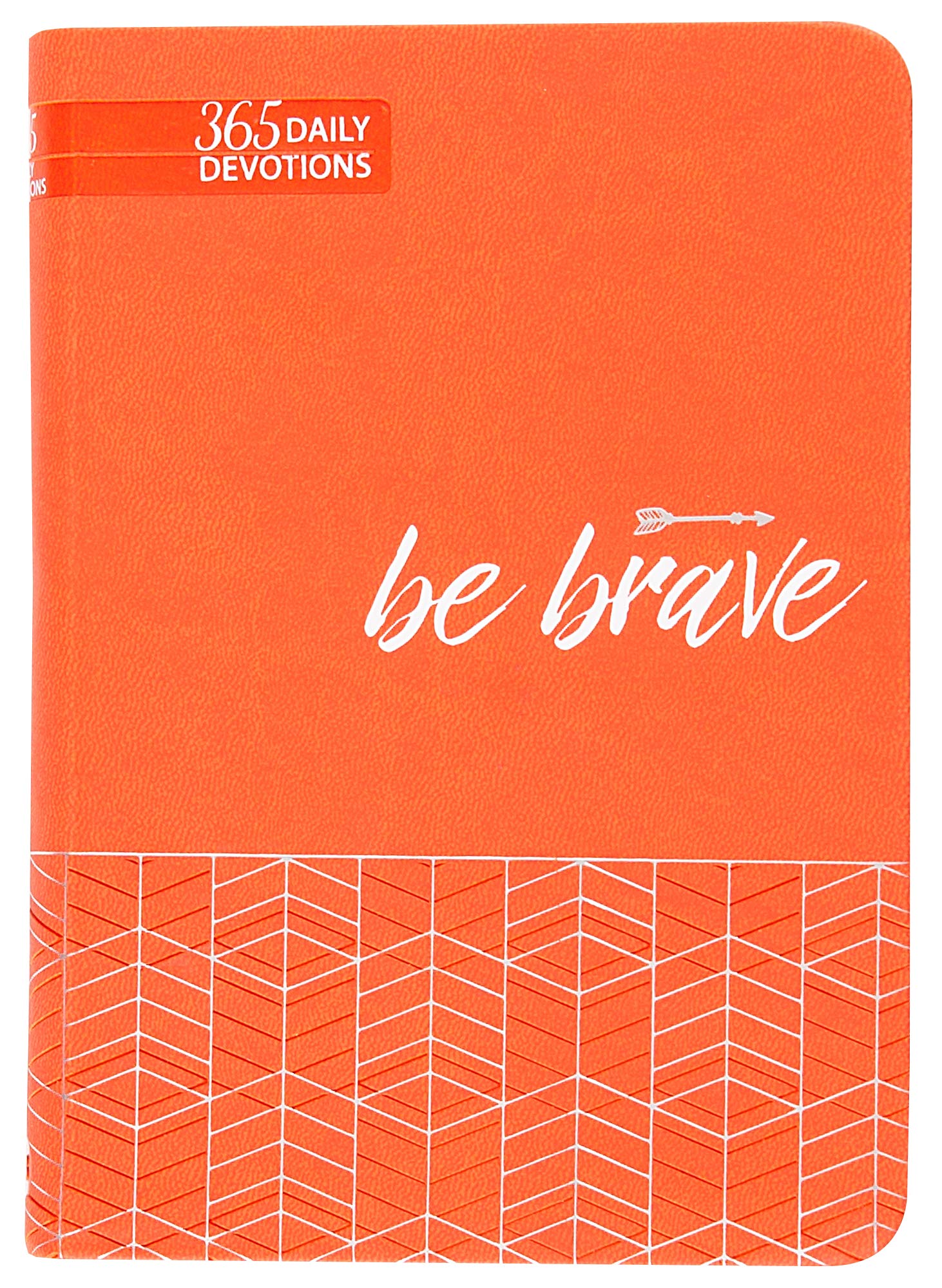 Be Brave: 365 Daily Devotions (Faux Leather) - Motivating Devotions to Help Find Courage and Strength, Perfect Gift for Birthdays, Holidays, and More