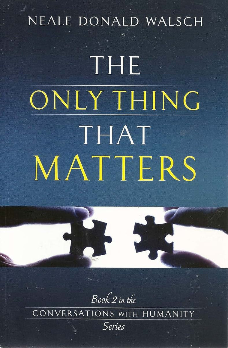 The Only Thing That Matters (Conversations with Humanity)