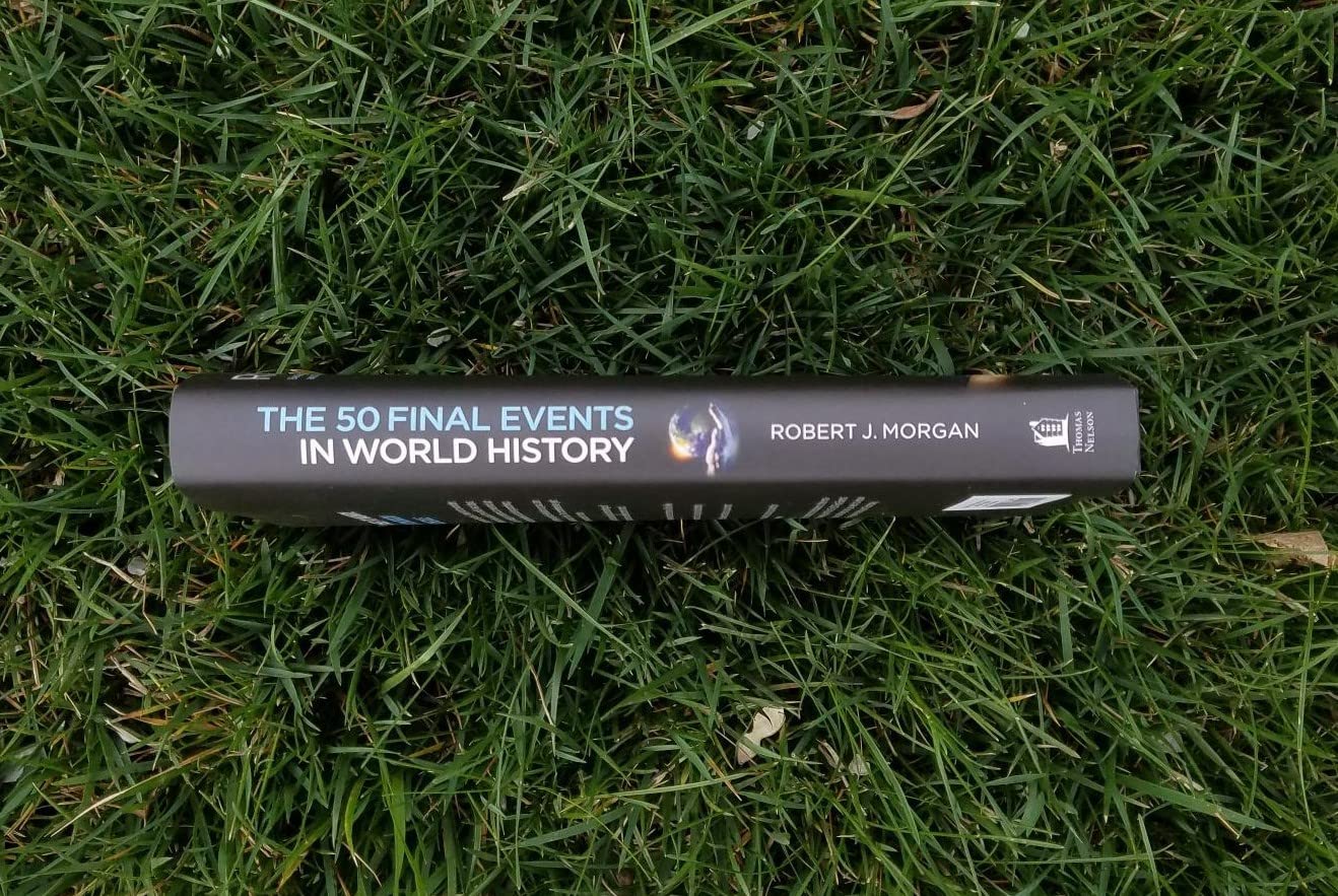 The 50 Final Events in World History: The Bibles Last Words on Earths Final Days
