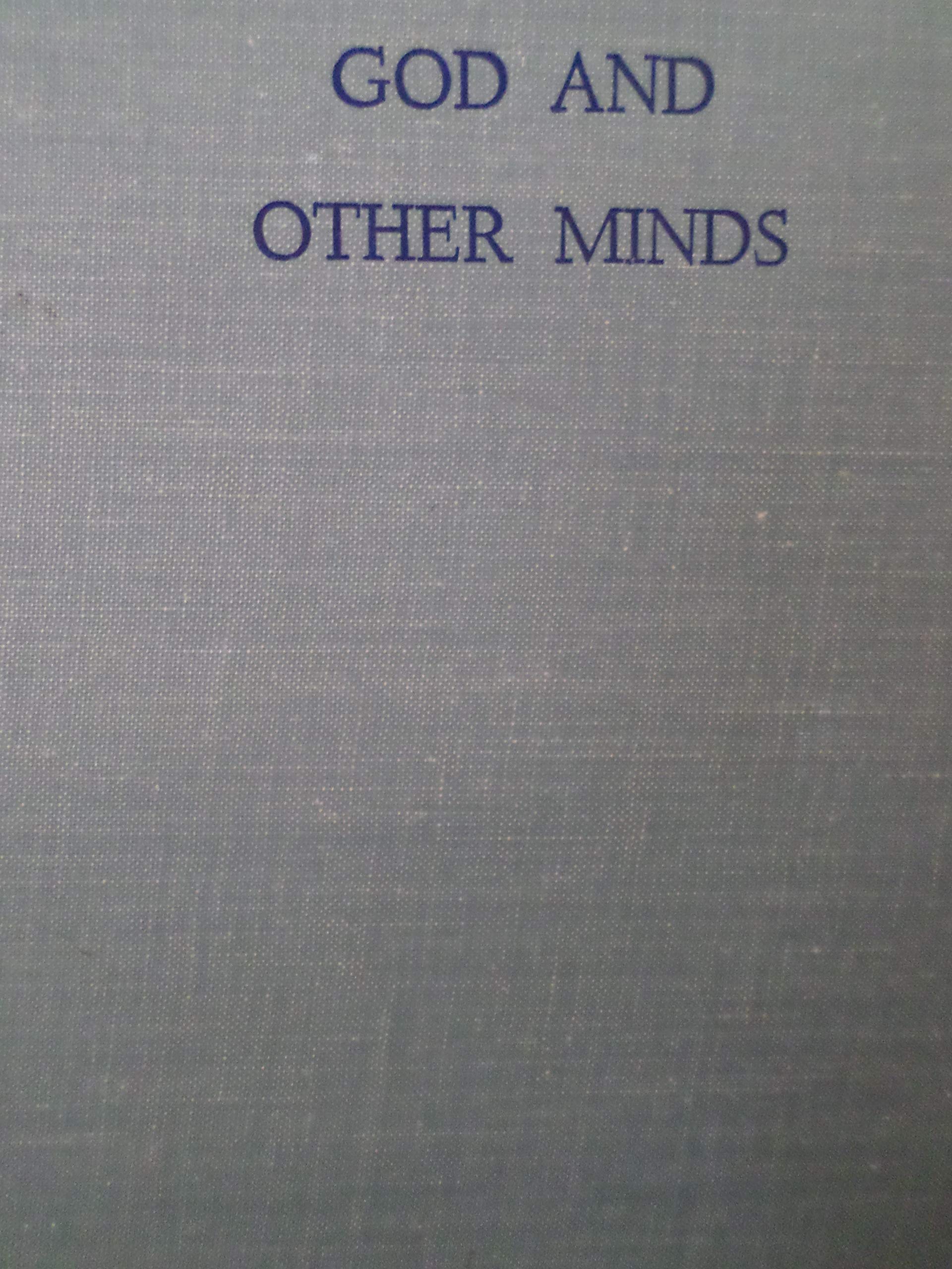 God and Other Minds : A Study of the Rational Justification of Belief in God