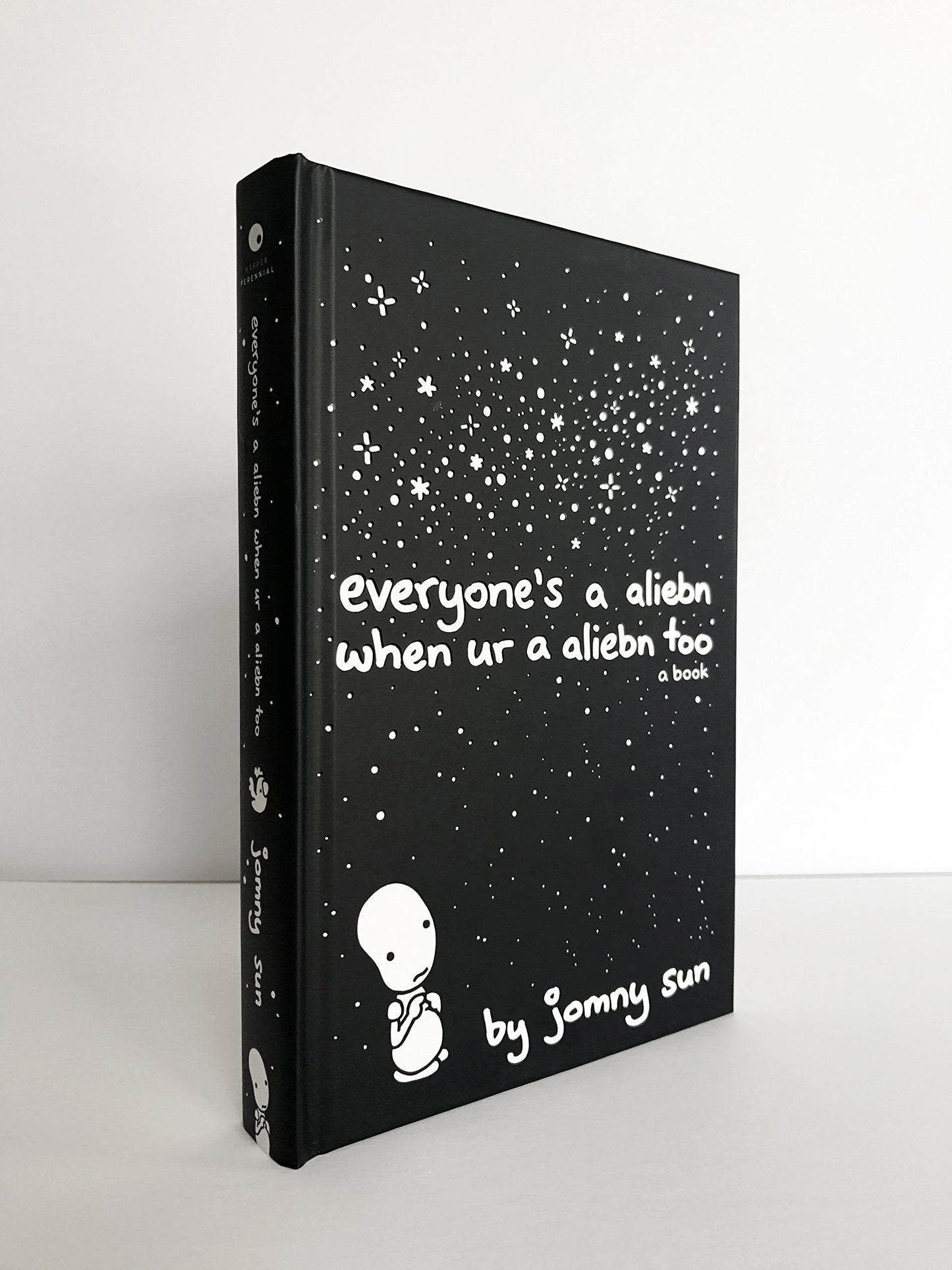 Everyone's a Aliebn When Ur a Aliebn Too: A Book