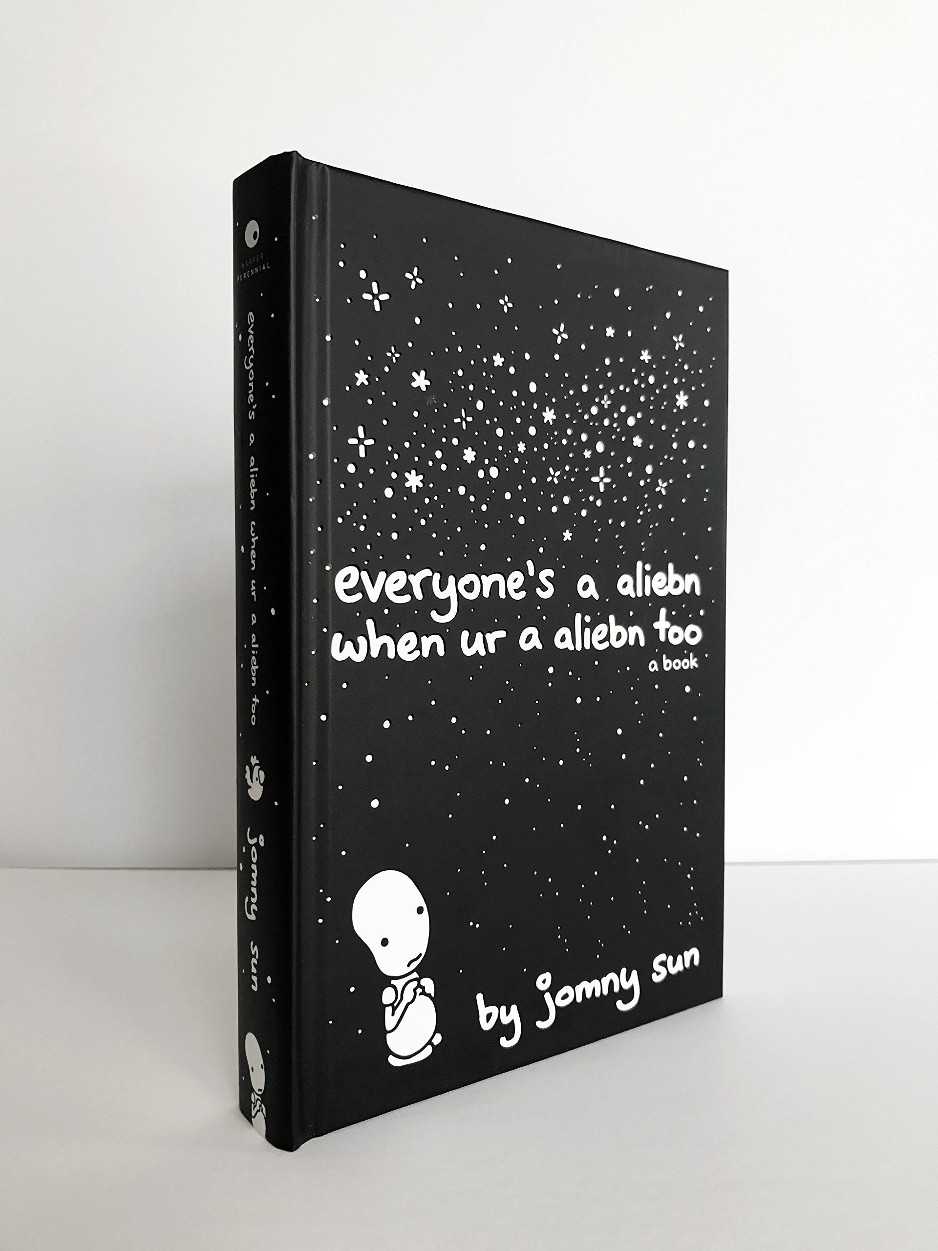 Everyone's a Aliebn When Ur a Aliebn Too: A Book