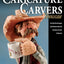 Caricature Carvers Showcase: 50 of the Best Designs and Patterns from the Caricature Carvers of America (Fox Chapel Publishing) 30 Featured CCA Members and Their Work, from Woodcarving Illustrated