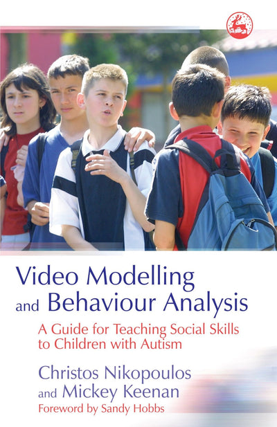 Video Modelling and Behaviour Analysis: A Guide for Teaching Social Skills to Children with Autism