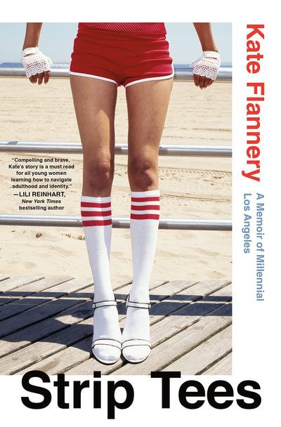 Strip Tees: A Memoir of Millennial Los Angeles by Flannery,