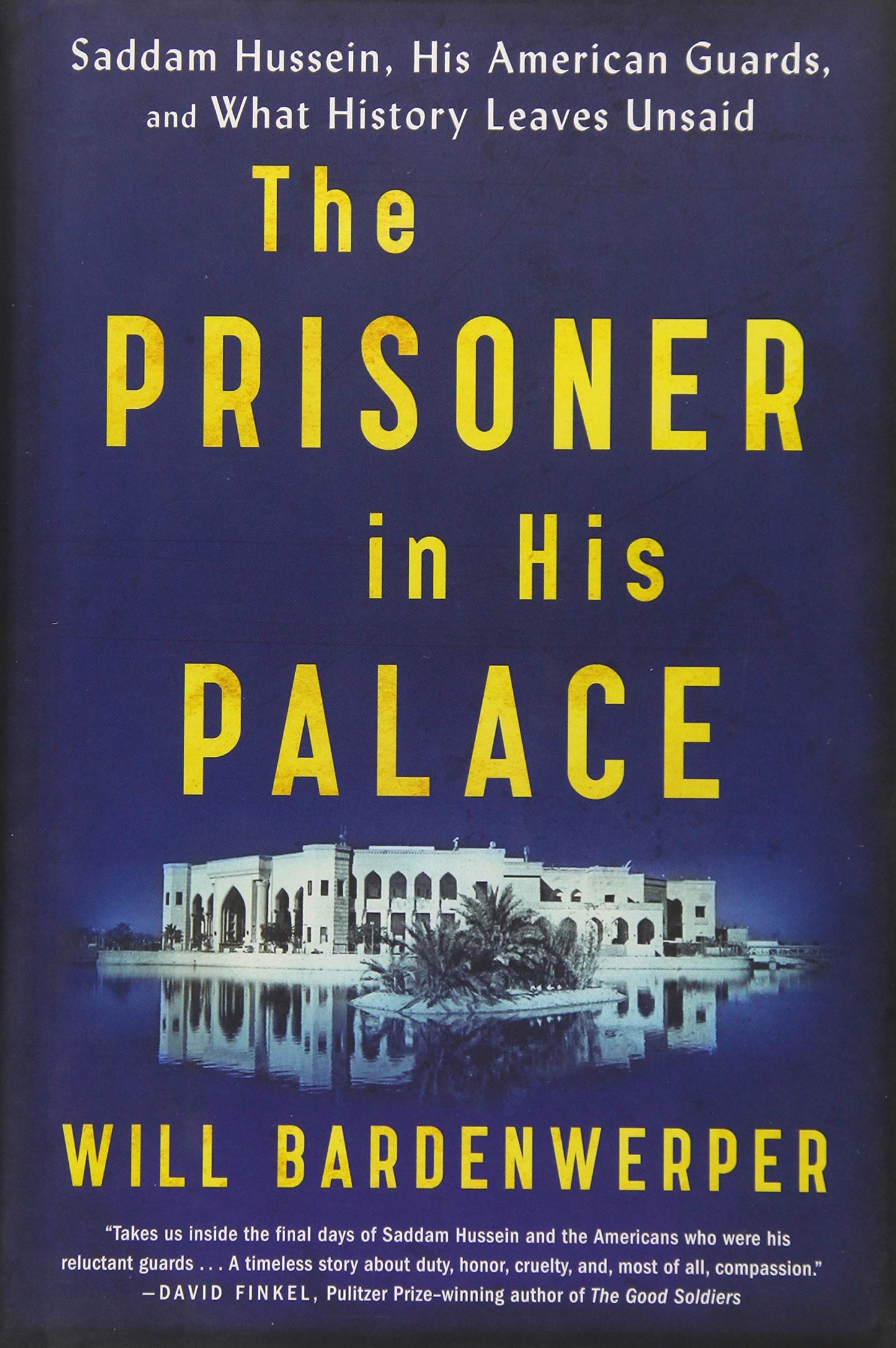 The Prisoner in His Palace: Saddam Hussein, His American Gua