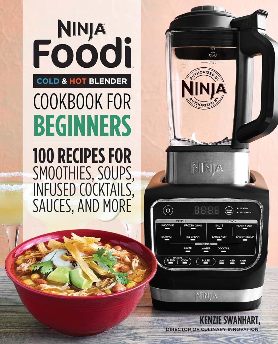 Ninja Foodi Cold & Hot Blender Cookbook For Beginners: 100 Recipes