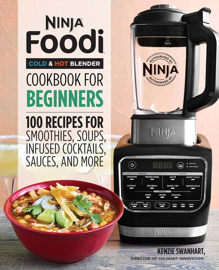 Ninja Foodi Cold & Hot Blender Cookbook For Beginners: 100 Recipes