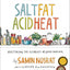 Salt, Fat, Acid, Heat: Mastering the Elements of Good Cookin