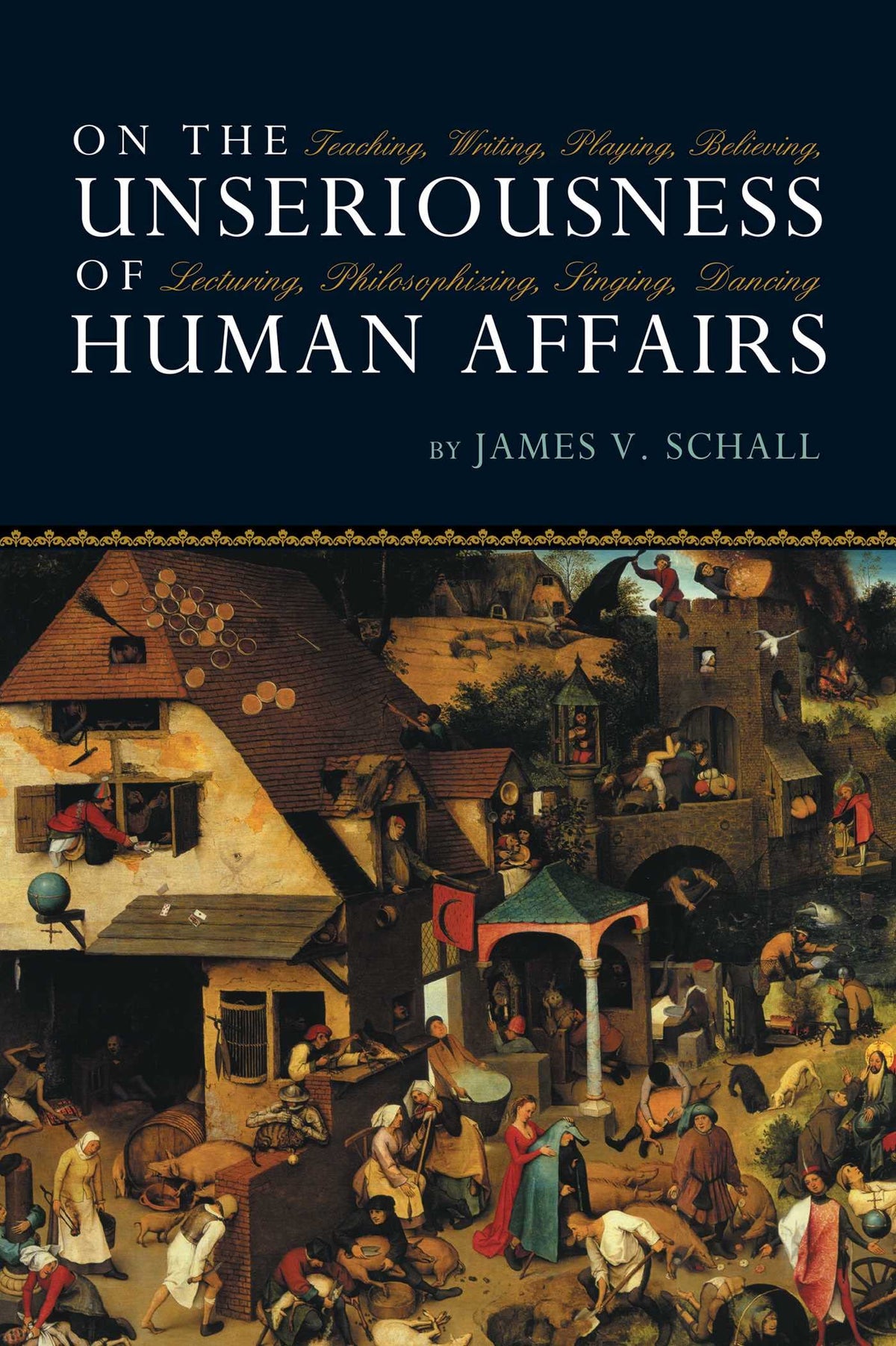 On The Unseriousness Of Human Affairs: Teaching Writing Playing Believing