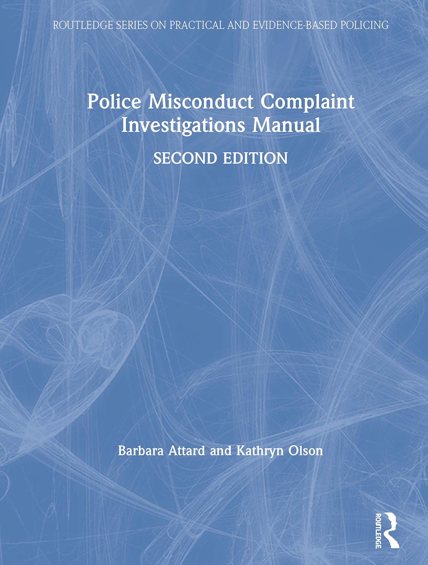Police Misconduct Complaint Investigations Manual (Routledge Series on Practical and Evidence-Based Policing)