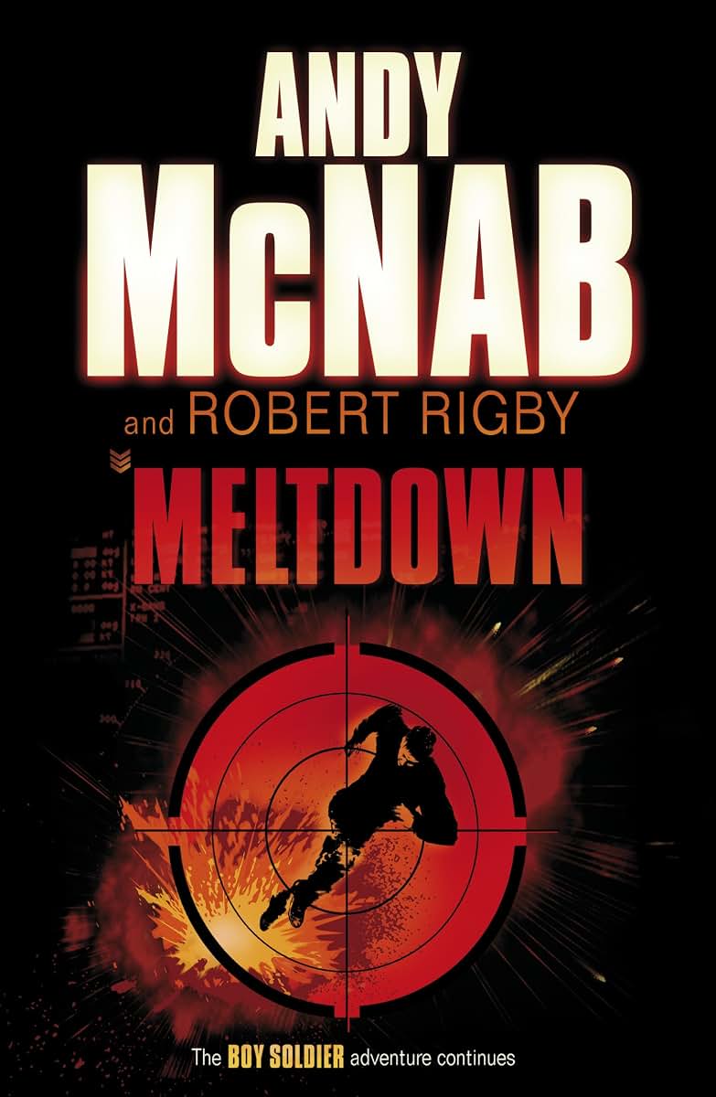 Meltdown. Andy McNab and Robert Rigby (Boy Soldier)