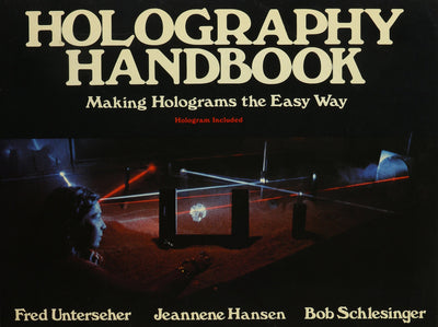 Holography Handbook Making Holograms the Easy Way