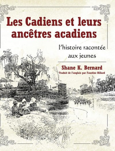 Les Cadiens et leurs anctres acadiens: l'histoire racontée aux jeunes (French Edition)