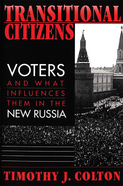 Transitional Citizens: Voters and What Influences Them in the New Russia