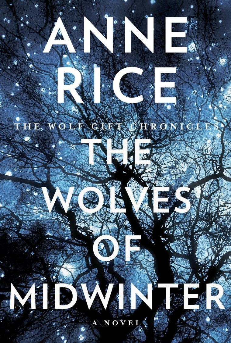 The Wolves of Midwinter: The Wolf Gift Chronicles by Rice, A