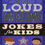 Laugh-Out-Loud Awesome Jokes for Kids (Laugh-Out-Loud Jokes for Kids)