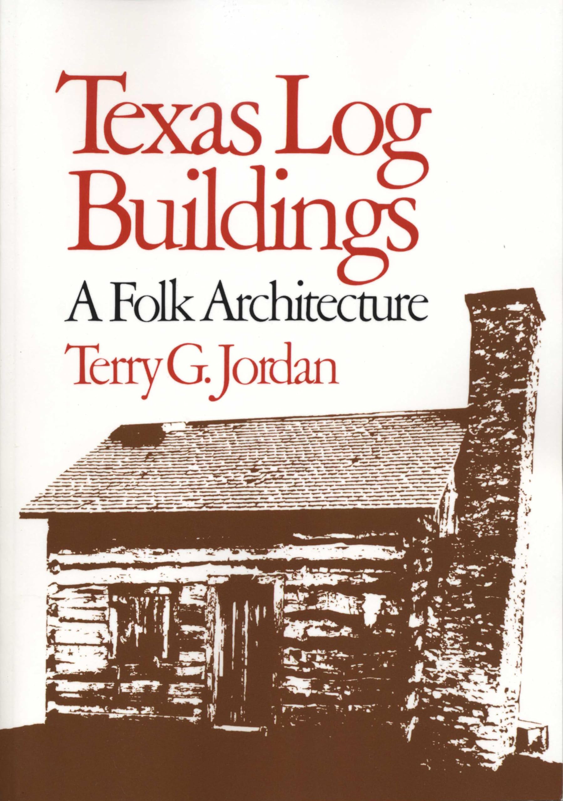 Texas Log Buildings: A Folk Architecture